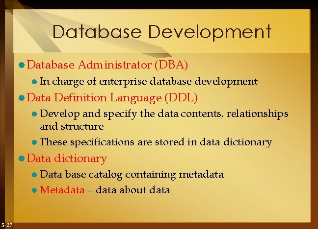 Database Development l Database l In l Data Administrator (DBA) charge of enterprise database