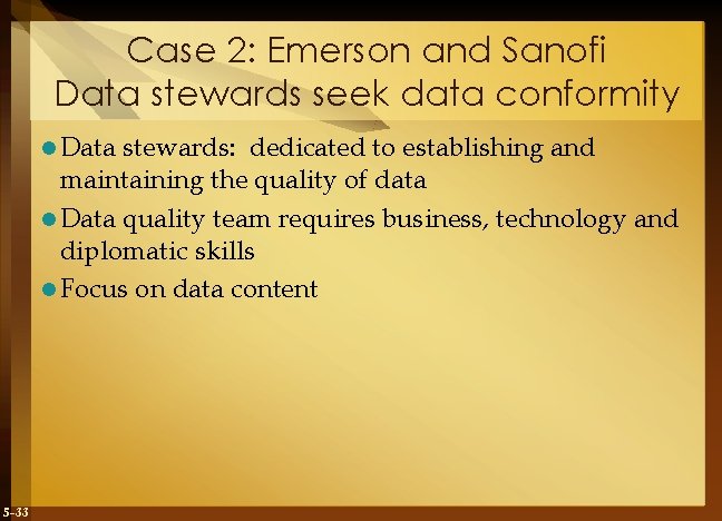 Case 2: Emerson and Sanofi Data stewards seek data conformity l Data stewards: dedicated