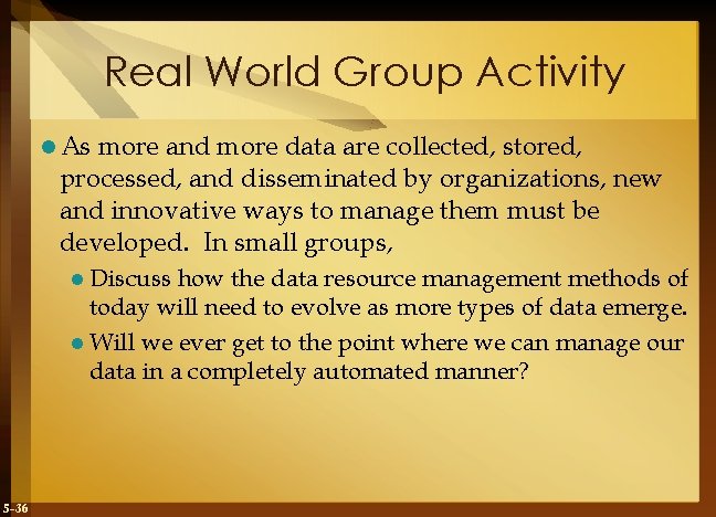 Real World Group Activity l As more and more data are collected, stored, processed,