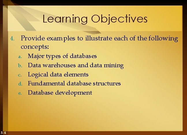 Learning Objectives 4. Provide examples to illustrate each of the following concepts: a. b.