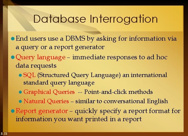 Database Interrogation l End users use a DBMS by asking for information via a