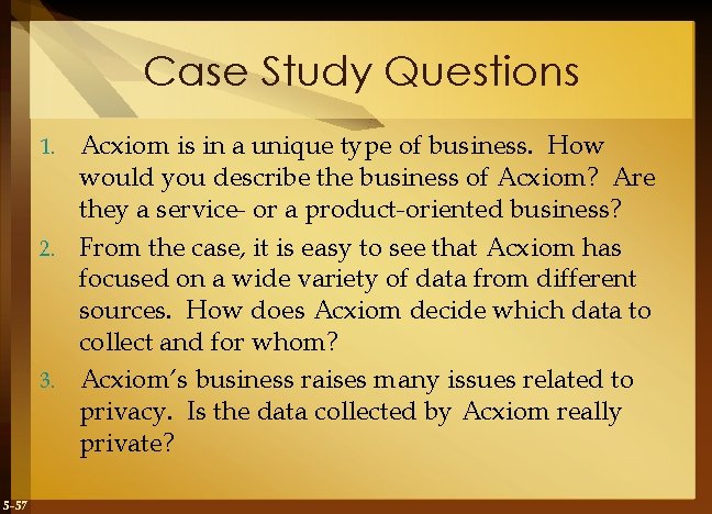 Case Study Questions Acxiom is in a unique type of business. How would you