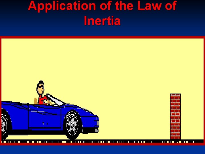 Application of the Law of Inertia 