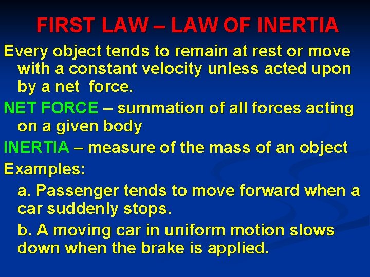 FIRST LAW – LAW OF INERTIA Every object tends to remain at rest or