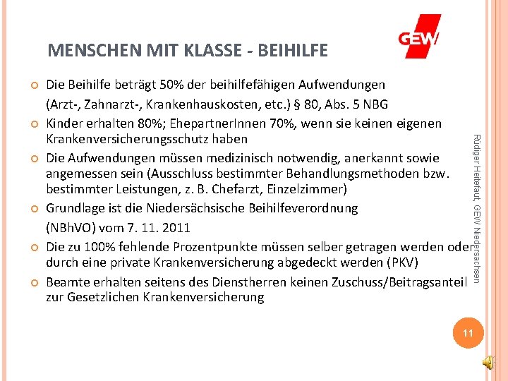 MENSCHEN MIT KLASSE - BEIHILFE Rüdiger Heitefaut, GEW Niedersachsen Die Beihilfe beträgt 50% der