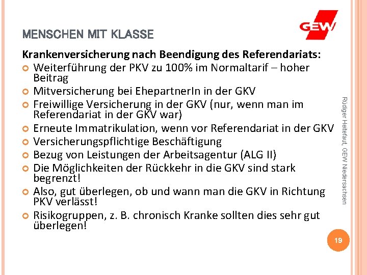 MENSCHEN MIT KLASSE Rüdiger Heitefaut, GEW Niedersachsen Krankenversicherung nach Beendigung des Referendariats: Weiterführung der