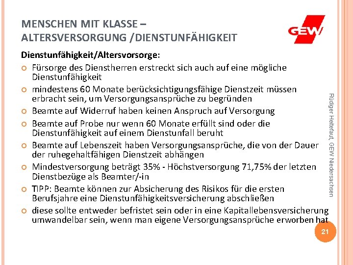 MENSCHEN MIT KLASSE – ALTERSVERSORGUNG /DIENSTUNFÄHIGKEIT Rüdiger Heitefaut, GEW Niedersachsen Dienstunfähigkeit/Altersvorsorge: Fürsorge des Dienstherren