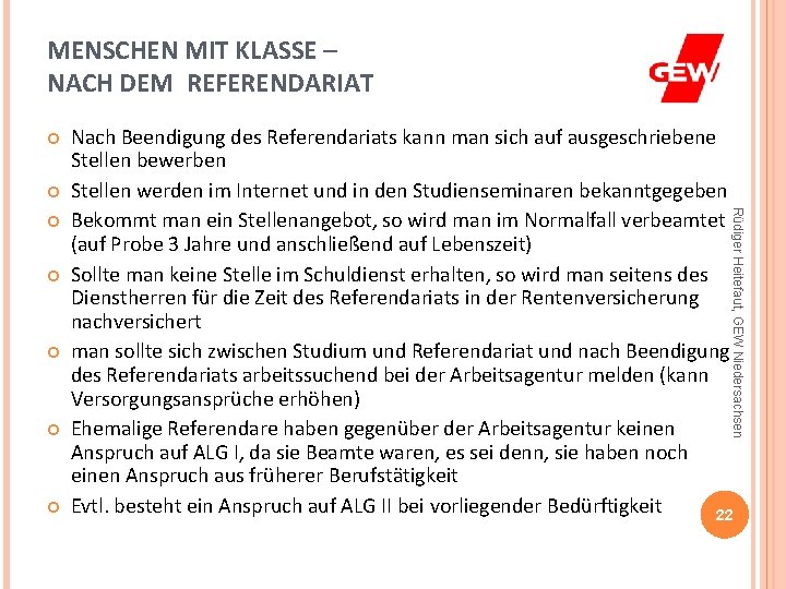 MENSCHEN MIT KLASSE – NACH DEM REFERENDARIAT Rüdiger Heitefaut, GEW Niedersachsen Nach Beendigung des