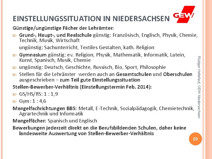 EINSTELLUNGSSITUATION IN NIEDERSACHSEN Rüdiger Heitefaut, GEW Niedersachsen Günstige/ungünstige Fächer der Lehrämter: Grund-, Haupt-, und
