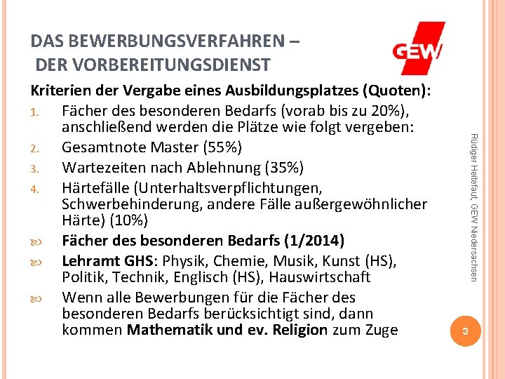 DAS BEWERBUNGSVERFAHREN – DER VORBEREITUNGSDIENST Rüdiger Heitefaut, GEW Niedersachsen Kriterien der Vergabe eines Ausbildungsplatzes