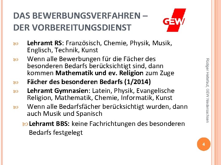 DAS BEWERBUNGSVERFAHREN – DER VORBEREITUNGSDIENST Rüdiger Heitefaut, GEW Niedersachsen Lehramt RS: Französisch, Chemie, Physik,