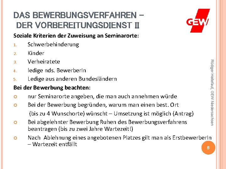 DAS BEWERBUNGSVERFAHREN – DER VORBEREITUNGSDIENST II Rüdiger Heitefaut, GEW Niedersachsen Soziale Kriterien der Zuweisung