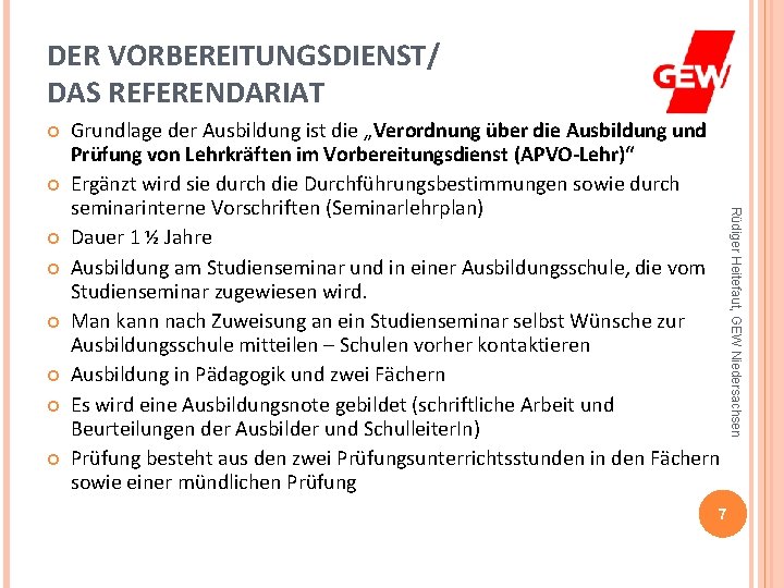 DER VORBEREITUNGSDIENST/ DAS REFERENDARIAT 7 Rüdiger Heitefaut, GEW Niedersachsen Grundlage der Ausbildung ist die