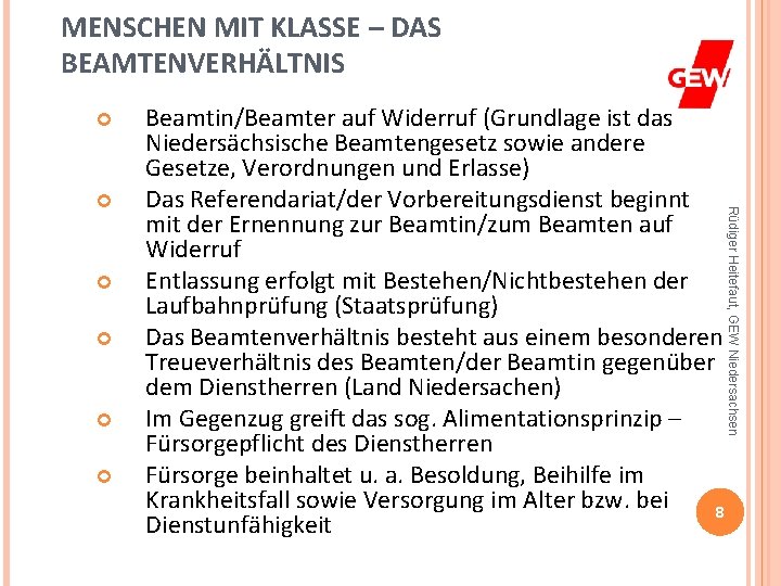 MENSCHEN MIT KLASSE – DAS BEAMTENVERHÄLTNIS Rüdiger Heitefaut, GEW Niedersachsen Beamtin/Beamter auf Widerruf (Grundlage