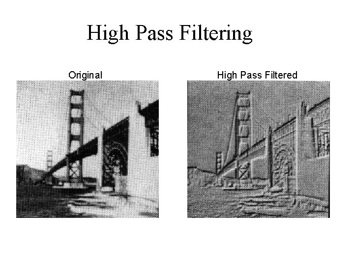 High Pass Filtering Original High Pass Filtered 