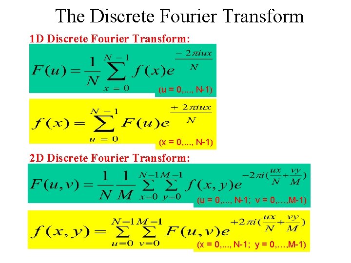 The Discrete Fourier Transform 1 D Discrete Fourier Transform: (u = 0, . .