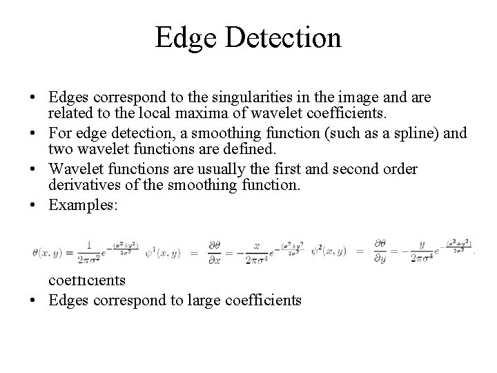 Edge Detection • Edges correspond to the singularities in the image and are related