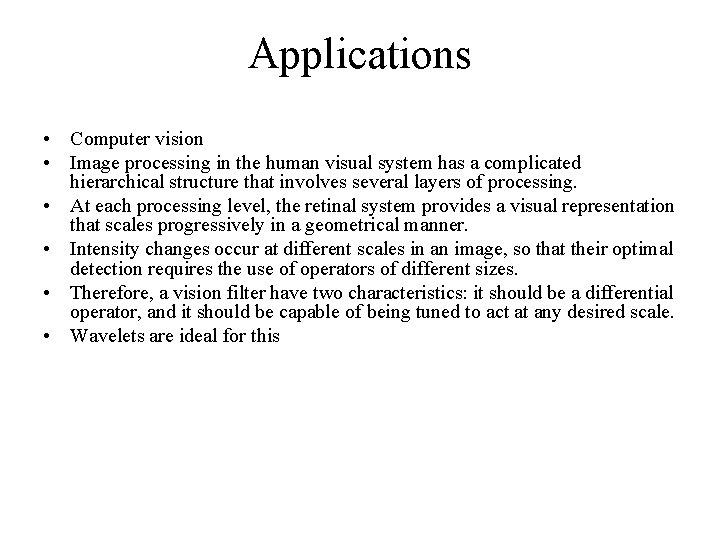 Applications • Computer vision • Image processing in the human visual system has a