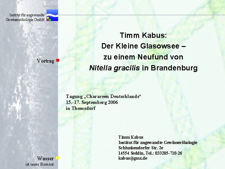 Institut für angewandte Gewässerökologie Gmb. H Vortrag Timm Kabus: Der Kleine Glasowsee – zu