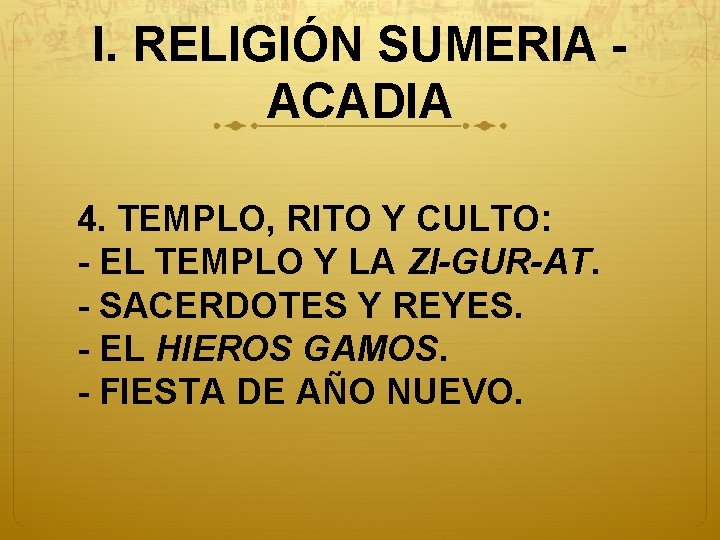 I. RELIGIÓN SUMERIA ACADIA 4. TEMPLO, RITO Y CULTO: - EL TEMPLO Y LA