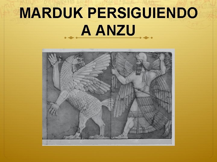 MARDUK PERSIGUIENDO A ANZU 