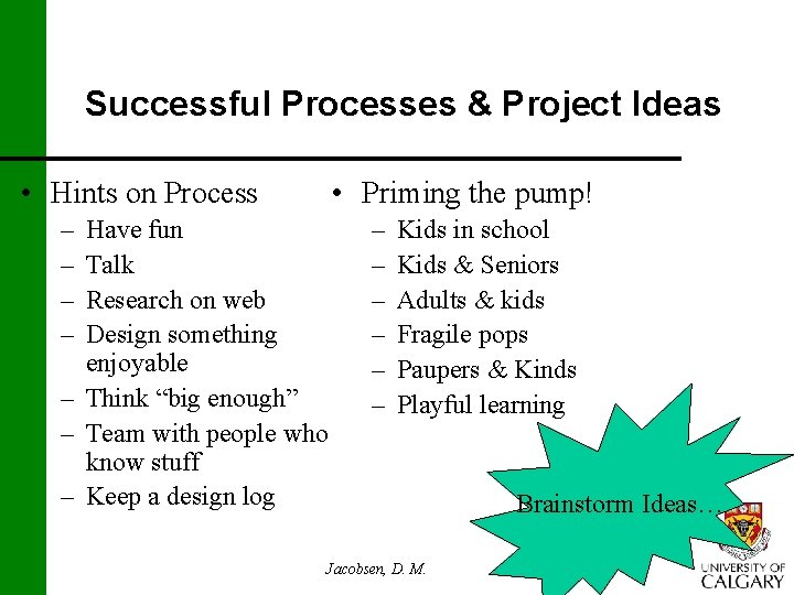 Successful Processes & Project Ideas • Hints on Process – – • Priming the