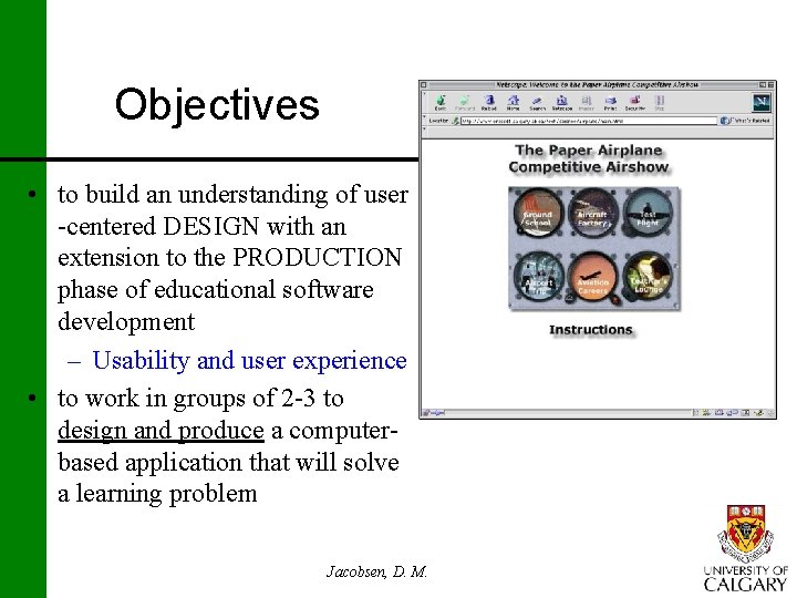 Objectives • to build an understanding of user -centered DESIGN with an extension to