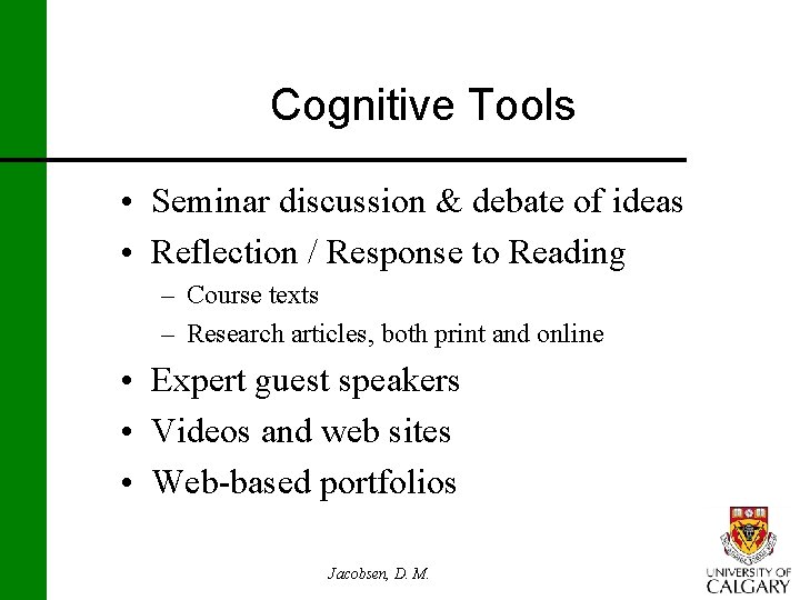 Cognitive Tools • Seminar discussion & debate of ideas • Reflection / Response to