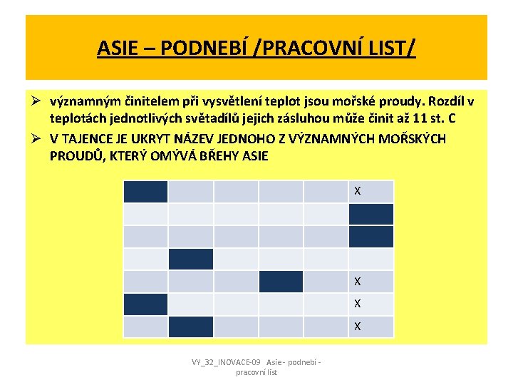 ASIE – PODNEBÍ /PRACOVNÍ LIST/ Ø významným činitelem při vysvětlení teplot jsou mořské proudy.