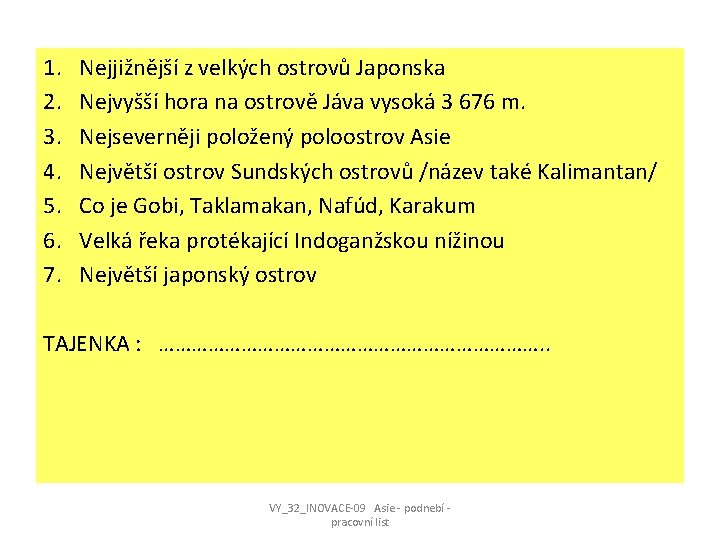 1. 2. 3. 4. 5. 6. 7. Nejjižnější z velkých ostrovů Japonska Nejvyšší hora