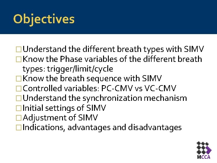 Objectives �Understand the different breath types with SIMV �Know the Phase variables of the