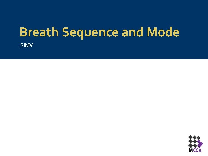 Breath Sequence and Mode SIMV Breath Sequence and Mode SIMV