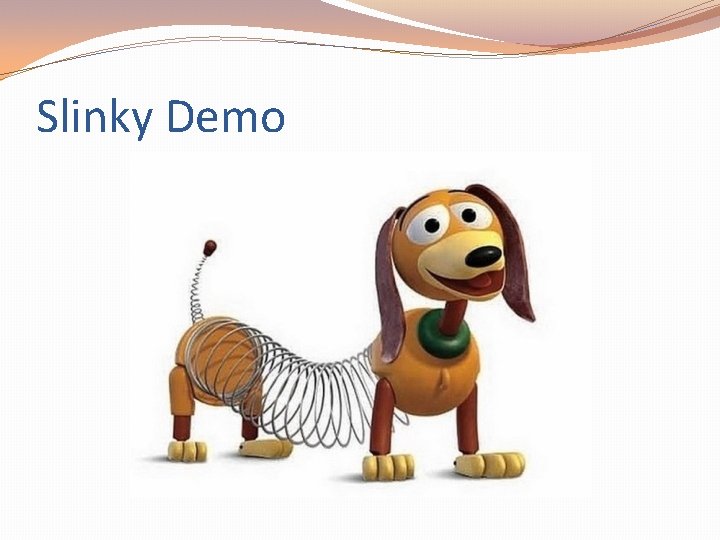 Slinky Demo 