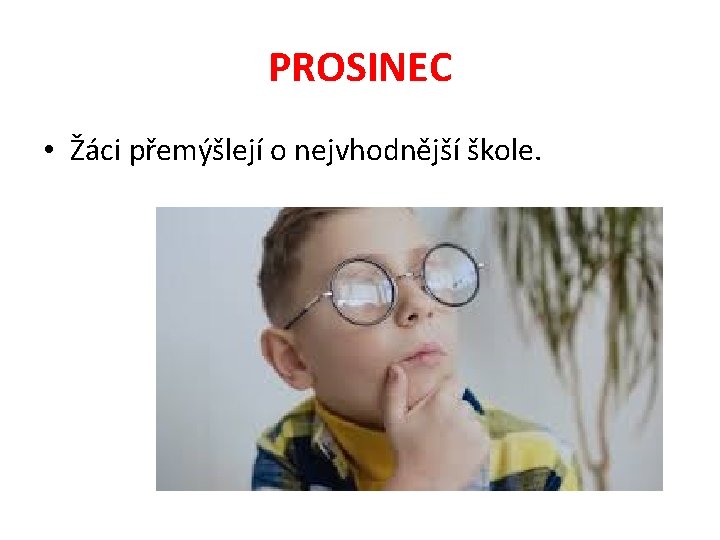 PROSINEC • Žáci přemýšlejí o nejvhodnější škole. 