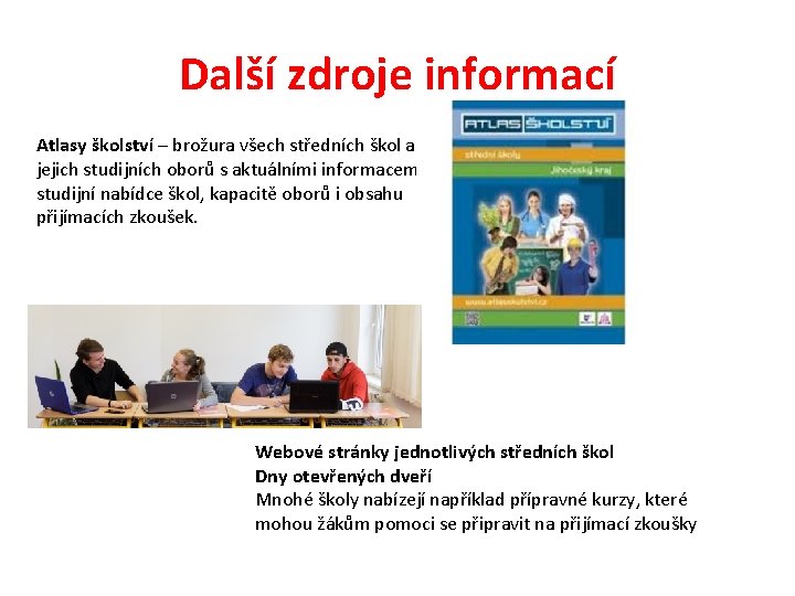 Další zdroje informací Atlasy školství – brožura všech středních škol a jejich studijních oborů
