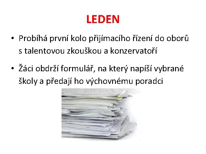 LEDEN • Probíhá první kolo přijímacího řízení do oborů s talentovou zkouškou a konzervatoří