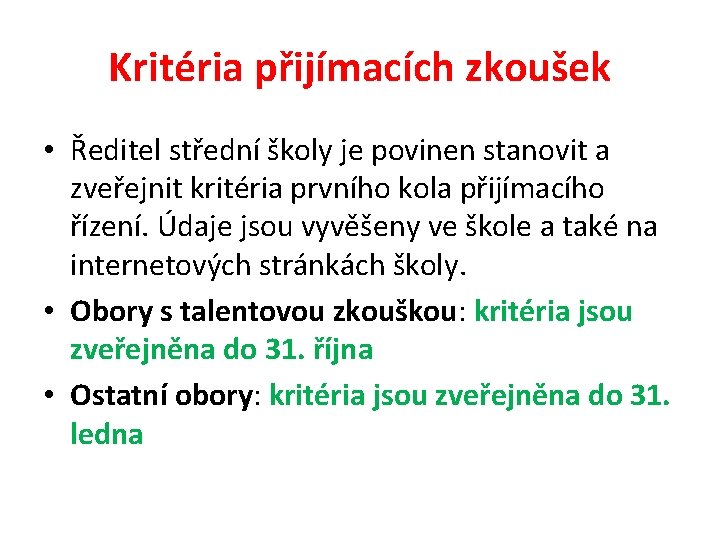 Kritéria přijímacích zkoušek • Ředitel střední školy je povinen stanovit a zveřejnit kritéria prvního