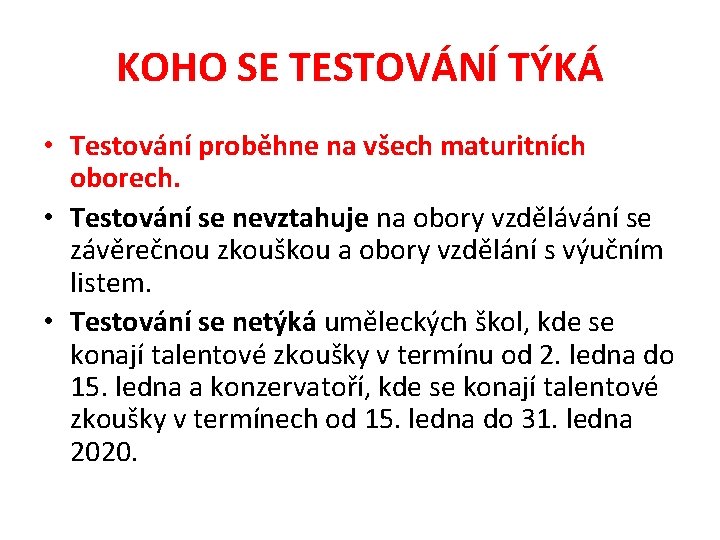 KOHO SE TESTOVÁNÍ TÝKÁ • Testování proběhne na všech maturitních oborech. • Testování se