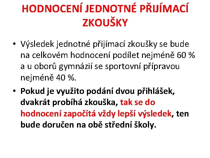 HODNOCENÍ JEDNOTNÉ PŘIJÍMACÍ ZKOUŠKY • Výsledek jednotné přijímací zkoušky se bude na celkovém hodnocení