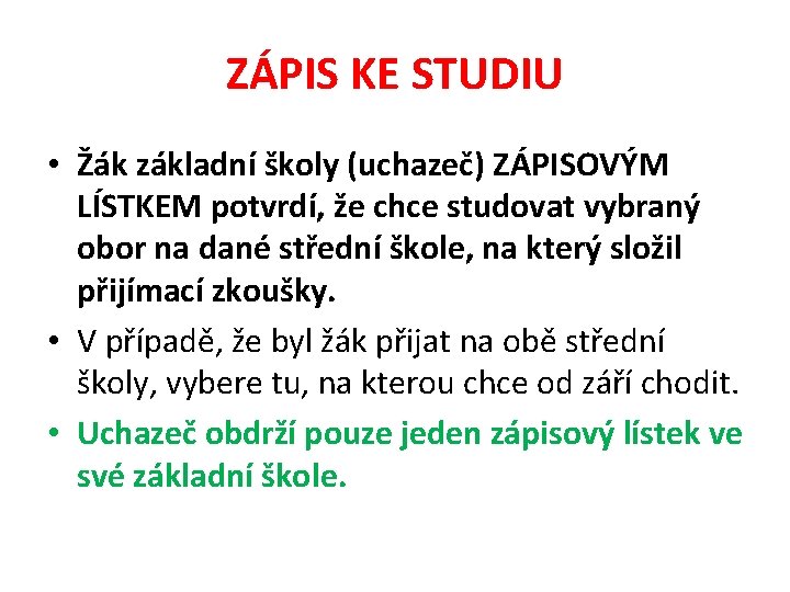 ZÁPIS KE STUDIU • Žák základní školy (uchazeč) ZÁPISOVÝM LÍSTKEM potvrdí, že chce studovat