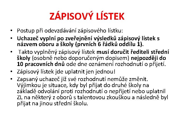 ZÁPISOVÝ LÍSTEK • Postup při odevzdávání zápisového lístku: • Uchazeč vyplní po zveřejnění výsledků