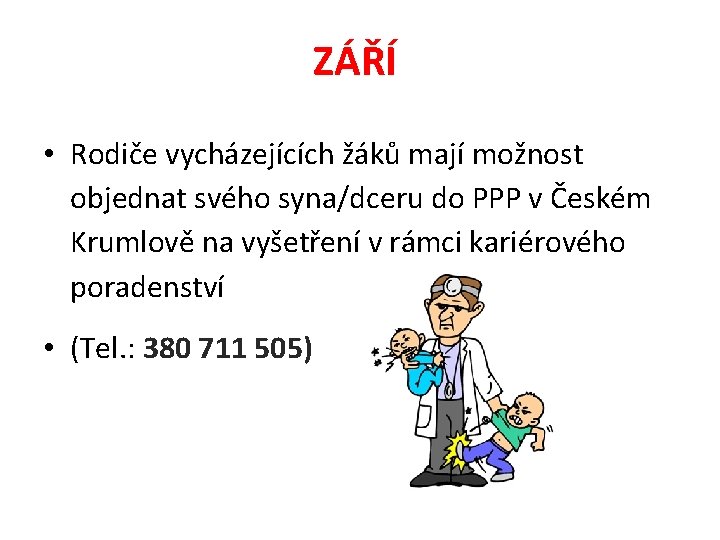 ZÁŘÍ • Rodiče vycházejících žáků mají možnost objednat svého syna/dceru do PPP v Českém