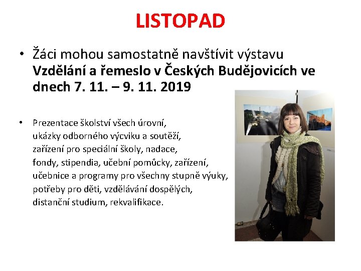 LISTOPAD • Žáci mohou samostatně navštívit výstavu Vzdělání a řemeslo v Českých Budějovicích ve