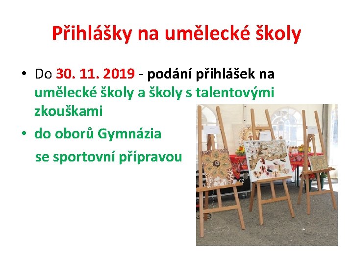 Přihlášky na umělecké školy • Do 30. 11. 2019 - podání přihlášek na umělecké