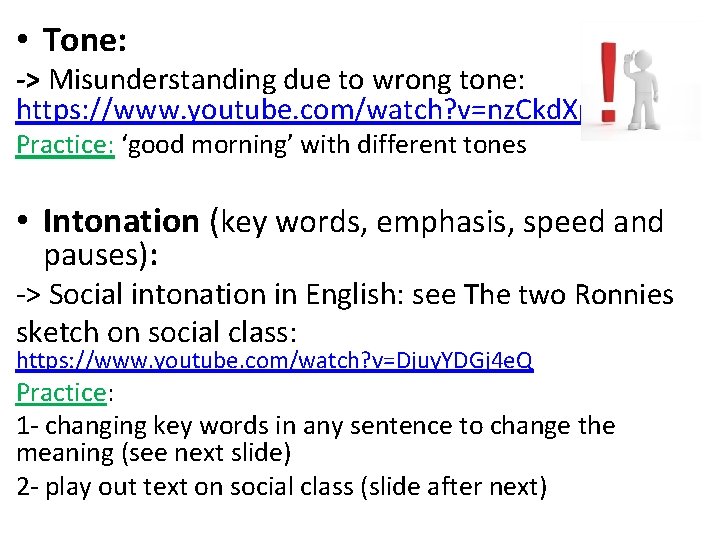  • Tone: -> Misunderstanding due to wrong tone: https: //www. youtube. com/watch? v=nz.