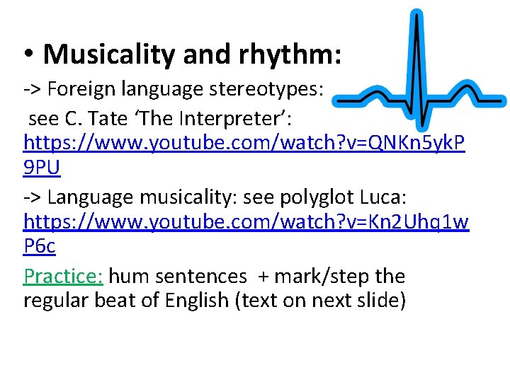  • Musicality and rhythm: -> Foreign language stereotypes: see C. Tate ‘The Interpreter’: