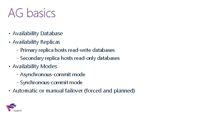 AG basics • Availability Database • Availability Replicas ‐ Primary replica hosts read‐write databases