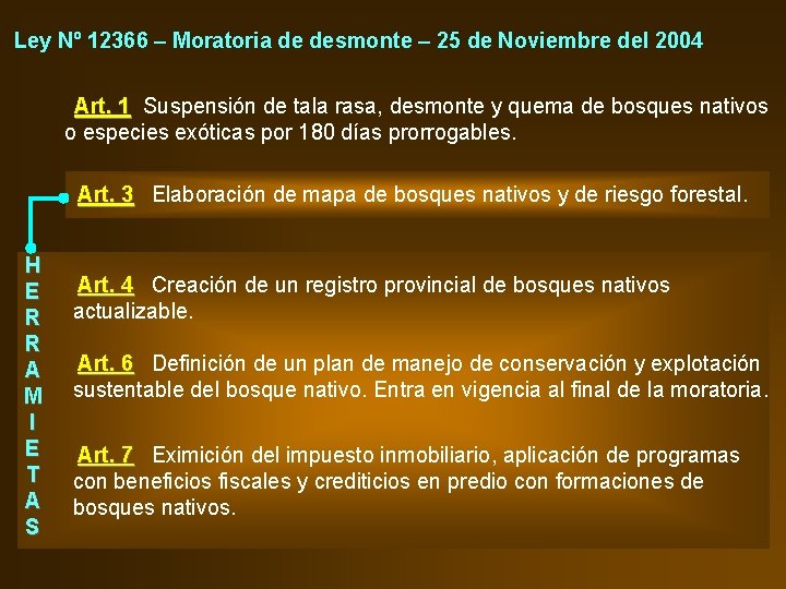 Ley Nº 12366 – Moratoria de desmonte – 25 de Noviembre del 2004 Art.