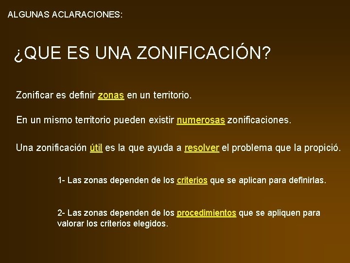 ALGUNAS ACLARACIONES: ¿QUE ES UNA ZONIFICACIÓN? Zonificar es definir zonas en un territorio. En