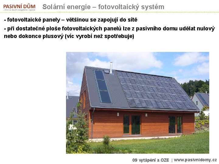 Solární energie – fotovoltaický systém - fotovoltaické panely – většinou se zapojují do sítě